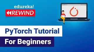 PyTorch Tutorial For Beginners Deep Learning with Python Tutorial Edureka DL Rewind - 2