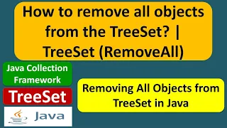 How to remove all objects from the TreeSet TreeSet RemoveAll