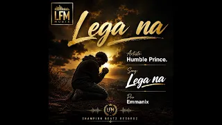 lega na humble prince official music audio 