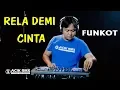 Lagu RELA DEMI CINTA FUNKOT REMIX DJ ACIK
