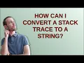 How can I convert a stack trace to a string