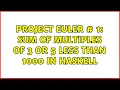 Project Euler 1 Sum of multiples of 3 or 5 less than 1000 in Haskell