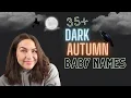 35 DARK AUTUMN BABY NAMES For Girls Boys Unique Trendy October Baby Names For Your List