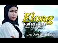 🔰ELONG TAU RISALAI||Cipt. H. Ancha Mahendra||Voc. Eva Aprilia Putri