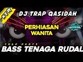 Download Lagu DJ TRAP PARTY QASIDAH - PERHIASAN WANITA - BASS TENAGA RUDAL #TERBARU