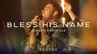 Download Bless His Name | Joseph Espinoza \u0026 REVERE (Official Live Video) MP3