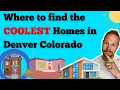 Where to Find the COOLEST Homes in Denver Colorado