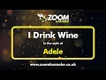 Download Lagu Adele - I Drink Wine - Karaoke Version from Zoom Karaoke