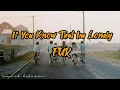 Download Lagu if you know that im lonely - FUR (official Lyrics)