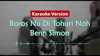 Download Karaoke Version - Boros Nu Di Tohuri Noh (Benn Simon) MP3
