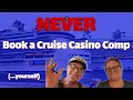 Why You Should ALWAYS Use A Travel Agent To Book Your Casino Cruise Comps