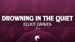 Elliot Graves - drowning in the quiet (Lyrics)
