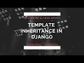Template Inheritance in Django Template Extending in Django Django Template