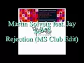 Martin Solveig feat. Jay Sebag - Rejection (MS Club Edit)