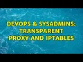 DevOps SysAdmins Transparent proxy and IPTABLES