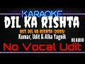 Karaoke Dil Ka Rishta ( No Vocal Udit ) - Kumar, Udit \u0026 Alka Yagnik Ost. Dil Ka Rishta (2003)