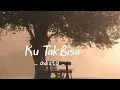 Download Lagu Lagu Nostalgia - Kutak Bisa (lyrics)