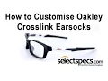 How to Customise the Earsocks on your Oakley Crosslink Glasses