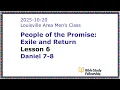 BSF Lecture Exile Return Lesson 6 Daniel 7-8 2025-10-20