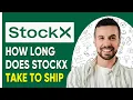 How Long Does Stockx Take To Ship