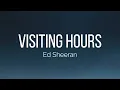 Ed Sheeran - Visiting Hours (Lyrics)