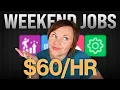 Easy Weekend Jobs Paying 60 per hour