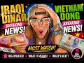 Iraqi Dinar Vietnam Dong BIG Updates What s Happening What s NEXT