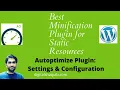 Best Plugin to Minify CSS HTML and JavaScript Static Resources - Autoptimize Plugin-Settings