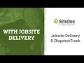 SiteOne Stone Centers Jobsite Delivery and DispatchTrack