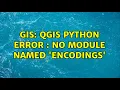 GIS QGIS Python Error No module named encodings
