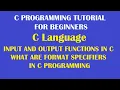 What are input and output functions with format specifiers in C Programming Part-20
