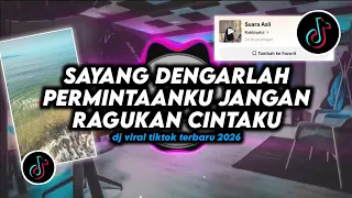 dj sayang dengarlah permintaanku jangan ragukan cintaku remix viral tiktok terbaru 2026 full bass