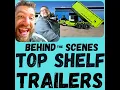 TOP SHELF TRAILERS BEHIND the SCENES