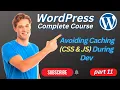 Avoiding Caching CSS JS in WordPress Everything you need to know about http caching