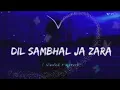 Download Lagu 💔 Dil Sambhal Ja Zara – Phir Mohabbat | Murder 2 | Arijit Singh | Sad Romantic Song