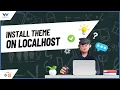 How to Install a WordPress Theme on Localhost Step-by-Step WordPress Tutorial for Beginners