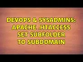 DevOps SysAdmins apache htaccess set subfolder to subdomain 2 Solutions