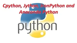 Python CPython Jython IronPython and Anaconda Python