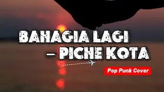 bahagia lagi piche kota lirik pop punk cover