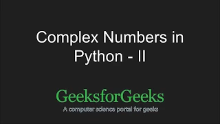 Python Programming Tutorial Complex Numbers - Part 2 GeeksforGeeks