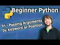 Beginner Python Tutorial 91 - Passing Arguments by Keyword or Position