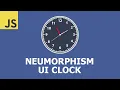 Create a Neumorphism UI Clock with Vanilla JavaScript
