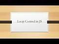 Loop Control Statements in JS Throw Light