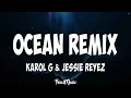 Download Lagu Karol G, Jessie Reyez - Ocean REMIX (Letra)