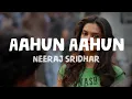 Download Lagu Neeraj Sridhar - Aahun Aahun (Lyrics)