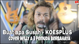 buat apa susah koesplus cover willy u0026 3 pemuda berbahaya