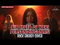 Download Lagu AIR MATA DI HARI PERSANDINGANMU – LESTARI | Cover by VOLTROCK