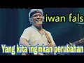 Download Lagu Konser iwan fals yang kita inginkan perubahan
