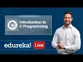 C Live - 1 Introduction to C Programming Learn C Programming C Tutorial For Beginners Edureka