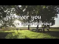 Dylan Conrique – ​​get over you Lyrics